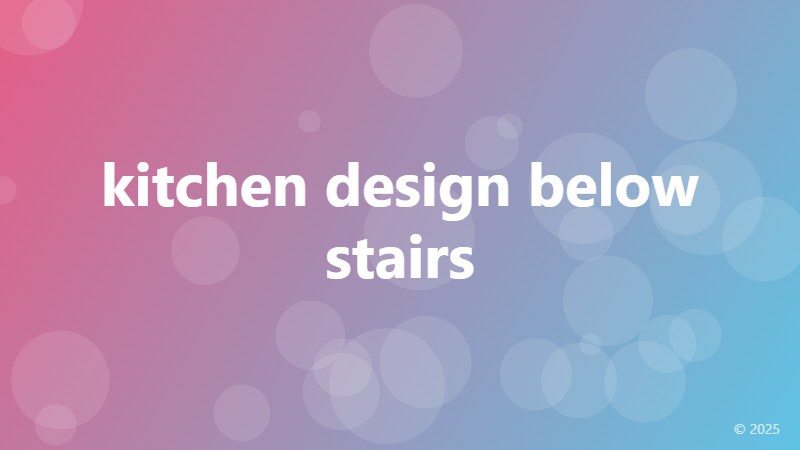 kitchen design below stairs