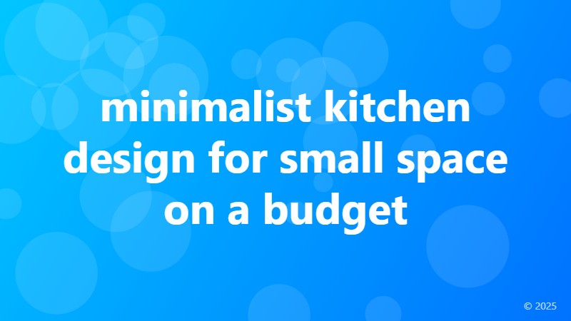 minimalist kitchen design for small space on a budget